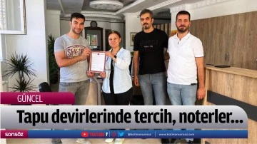 Tapu devirlerinde tercih, noterler&hellip;