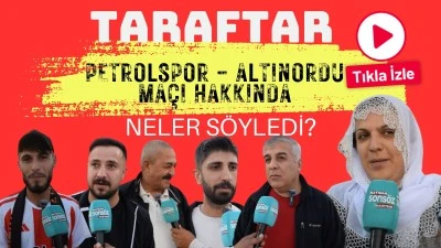 Taraftar Petrolspor-Altınordu ma&ccedil;ı hakkında ne s&ouml;yledi?