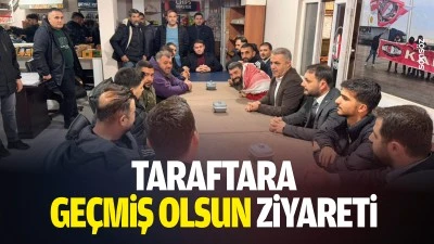 Taraftara ge&ccedil;miş olsun ziyareti