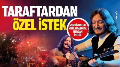 Taraftardan &ouml;zel istek: Şampiyonluk kutlamasında Mercan isteği&hellip;