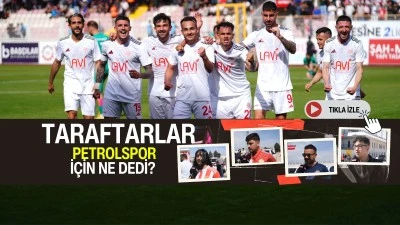Taraftarlar Petrolspor i&ccedil;in ne dedi?