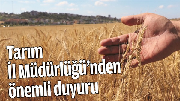 TARIM İL M&Uuml;D&Uuml;RL&Uuml;Ğ&Uuml;NDEN &Ouml;NEMLİ DUYURU