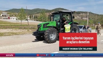 Tarım iş&ccedil;ilerini taşıyan ara&ccedil;lara denetim