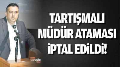Tartışmalı m&uuml;d&uuml;r ataması, iptal edildi!