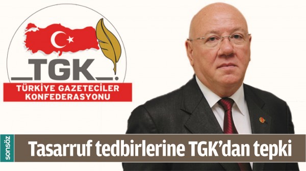 TASARRUF TEDBİRLERİNE TGK&rsquo;DAN TEPKİ
