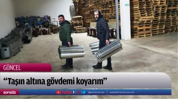 &ldquo;Taşın altına g&ouml;vdemi koyarım&rdquo;