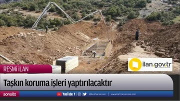 Taşkın koruma işleri yaptırılacaktır