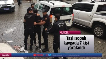 Taşlı sopalı kavgada 7 kişi yaralandı