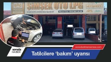 Tatilcilere &lsquo;bakım&rsquo; uyarısı