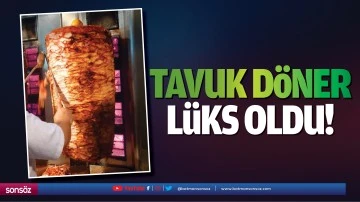 Tavuk d&ouml;ner l&uuml;ks oldu