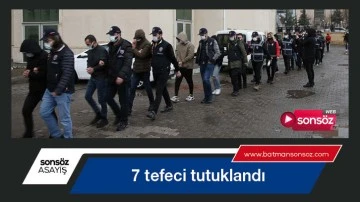 Tefeci operasyonunda 7 kişi tutuklandı