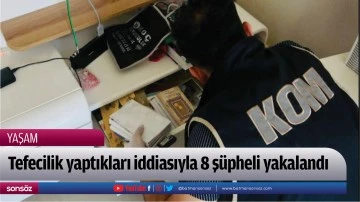 Tefecilik yaptıkları iddiasıyla 8 ş&uuml;pheli yakalandı