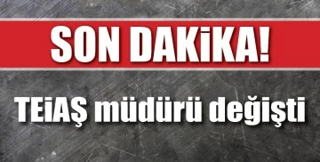 TEİAŞ&rsquo;ta m&uuml;d&uuml;r değişti