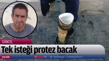 Tek isteği protez bacak