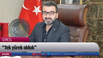 &ldquo;Tek y&uuml;rek olduk&rdquo;
