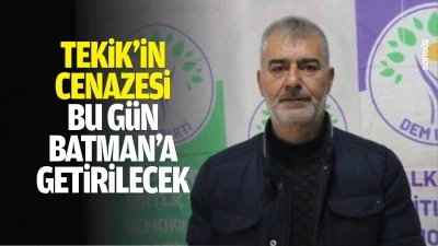 Tekik&rsquo;in cenazesi bu g&uuml;n Batman&rsquo;a getirilecek