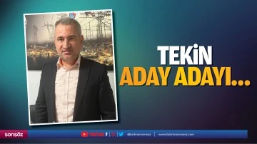 Tekin, aday adayı&hellip;