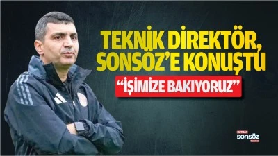 Teknik Direkt&ouml;r, Sons&ouml;z&rsquo;e konuştu  &ldquo;İşimize bakıyoruz&rdquo;
