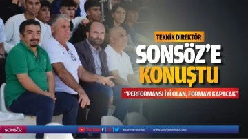 Teknik Direkt&ouml;r, Sons&ouml;z&rsquo;e konuştu; &ldquo;Performansı iyi olan, formayı kapacak&rdquo;