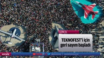 TEKNOFEST'i i&ccedil;in geri sayım başladı