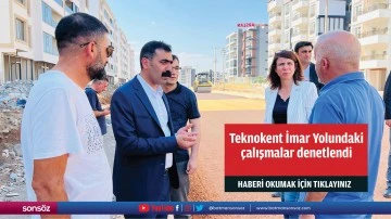 Teknokent İmar Yolundaki &ccedil;alışmalar denetlendi