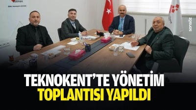 Teknokent&rsquo;te y&ouml;netim toplantısı yapıldı