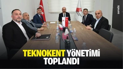 Teknokent Y&ouml;netimi toplandı