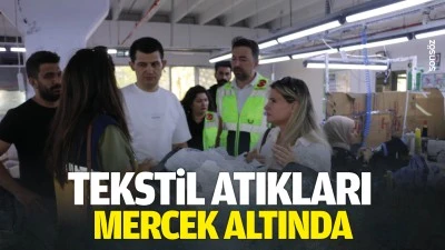 Tekstil atıkları mercek altında