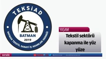 Tekstil sekt&ouml;r&uuml; kapanma ile y&uuml;z y&uuml;ze