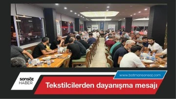 Tekstilcilerden dayanışma mesajı&hellip;