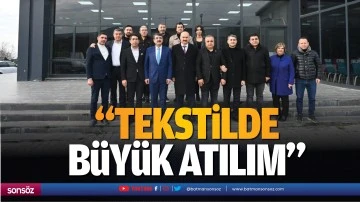 &ldquo;Tekstilde b&uuml;y&uuml;k atılım&hellip;&rdquo;
