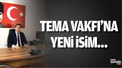 TEMA Vakfı&rsquo;na yeni isim&hellip;