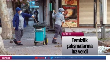Temizlik &ccedil;alışmalarına hız verdi