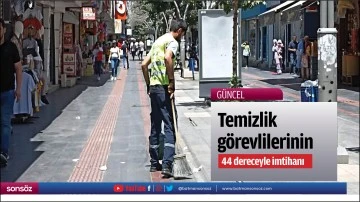 Temizlik g&ouml;revlilerinin 44 dereceyle imtihanı