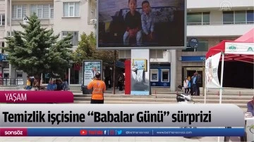 Temizlik iş&ccedil;isine "Babalar G&uuml;n&uuml;" s&uuml;rprizi