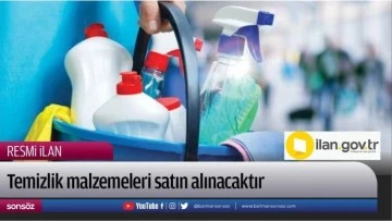 Temizlik malzemeleri satın alınacaktır