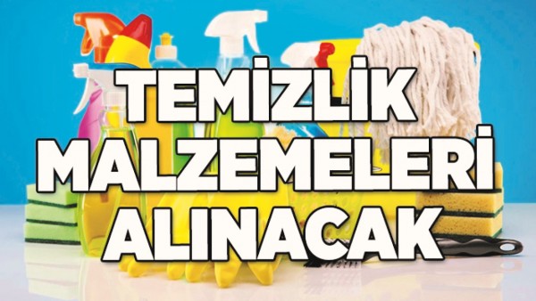 TEMİZLİK MALZEMESİ ALINACAK