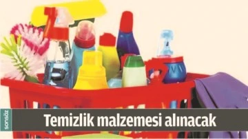 TEMİZLİK MALZEMESİ ALINACAK