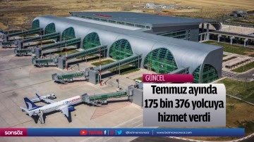 Temmuz ayında 175 bin 376 yolcuya hizmet verdi