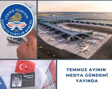Temmuz ayının medya g&uuml;ndemi yayında