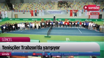 Tenisçiler Trabzon’da yarışıyor