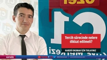 Tercih s&uuml;recinde nelere dikkat edilmeli?