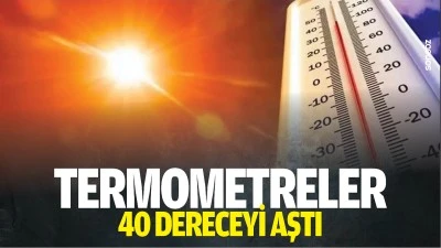 Termometreler 40 dereceyi aştı