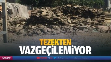 Tezekten vazge&ccedil;ilemiyor