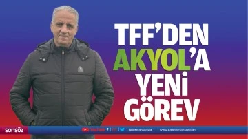 TFF&rsquo;den Akyol&rsquo;a yeni g&ouml;rev