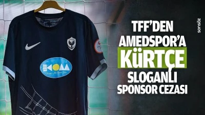 TFF'den Amedspor'a K&uuml;rt&ccedil;e sloganlı sponsor cezası