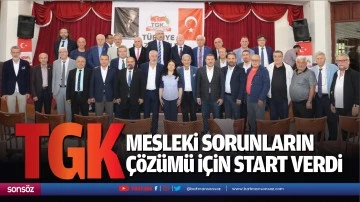 TGK, mesleki sorunların &ccedil;&ouml;z&uuml;m&uuml; i&ccedil;in start verdi