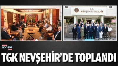 TGK Nevşehir&rsquo;de toplandı