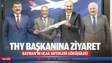 THY Başkanına ziyaret; Batman&rsquo;ın u&ccedil;ak seferleri g&ouml;r&uuml;ş&uuml;ld&uuml;
