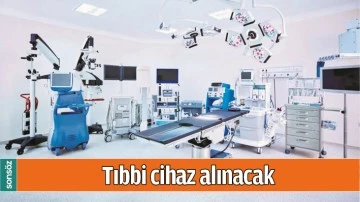TIBBİ CİHAZ ALINACAK